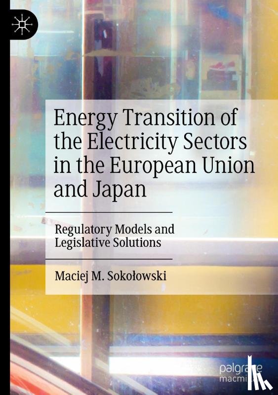 Sokolowski, Maciej M. - Energy Transition of the Electricity Sectors in the European Union and Japan