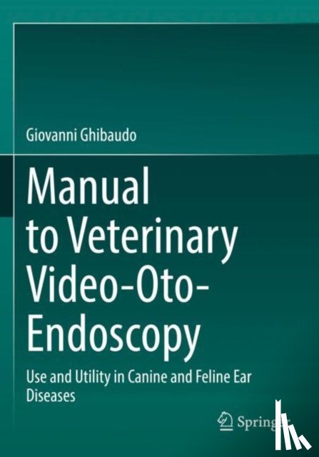Ghibaudo, Giovanni - Manual to Veterinary Video-Oto-Endoscopy