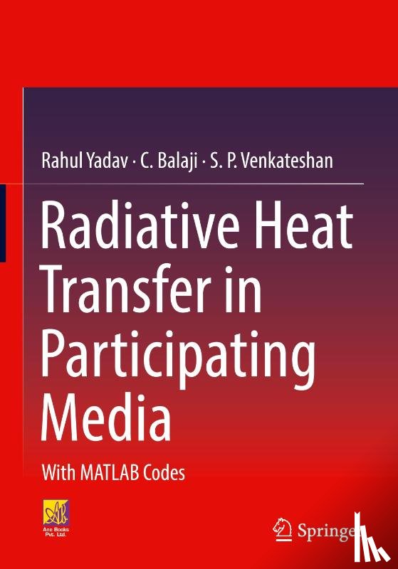 Yadav, Rahul, Balaji, C., Venkateshan, S. P. - Radiative Heat Transfer in Participating Media