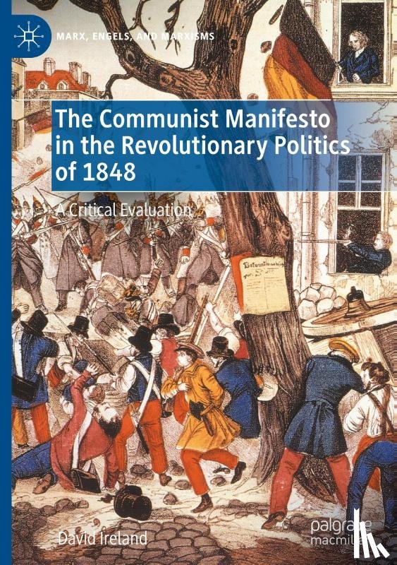Ireland, David - The Communist Manifesto in the Revolutionary Politics of 1848