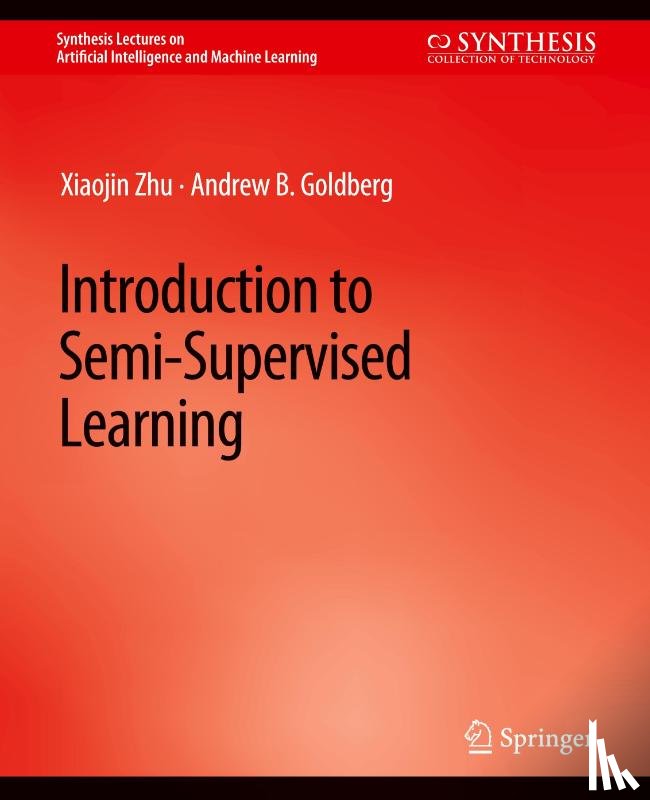 Zhu, Xiaojin, Goldberg, Andrew. B - Introduction to Semi-Supervised Learning