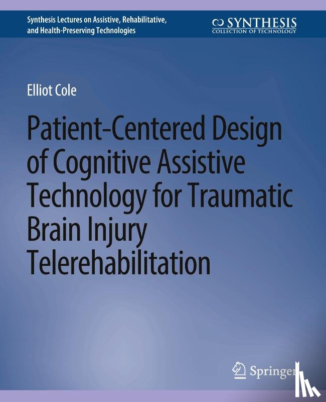 Cole, Elliot - Patient-Centered Design of Cognitive Assistive Technology for Traumatic Brain Injury Telerehabilitation