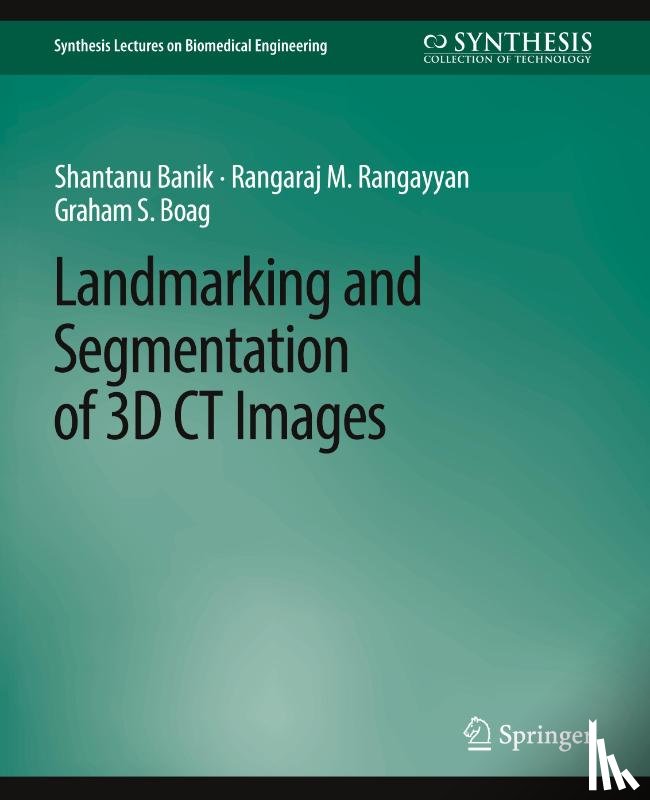 Banik, Shantanu, Rangayyan, Rangaraj, Boag, Graham - Landmarking and Segmentation of 3D CT Images