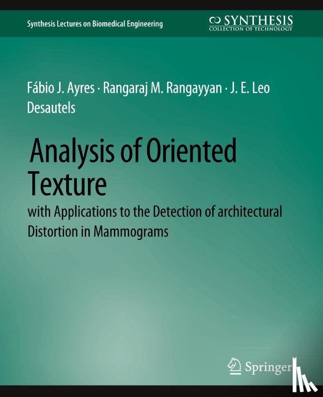 Ayres, Fabio J, Rangayyan, Rangaraj M, Desautels, J. E. Leo - Analysis of Oriented Texture with application to the Detection of Architectural Distortion in Mammograms