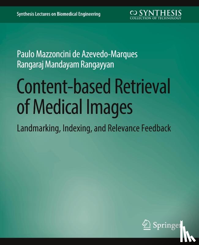 Azevedo-Marques, Paulo Mazzoncini de, Rangayyan, Rangaraj - Content-based Retrieval of Medical Images