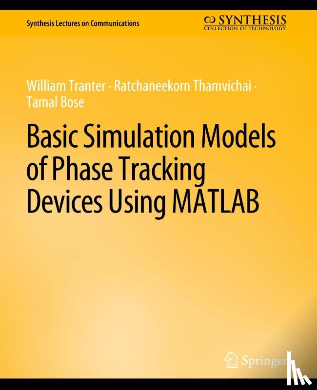 Tranter, William, Thamvichai, Ratchaneekorn, Bose, Tamal - Basic Simulation Models of Phase Tracking Devices Using MATLAB