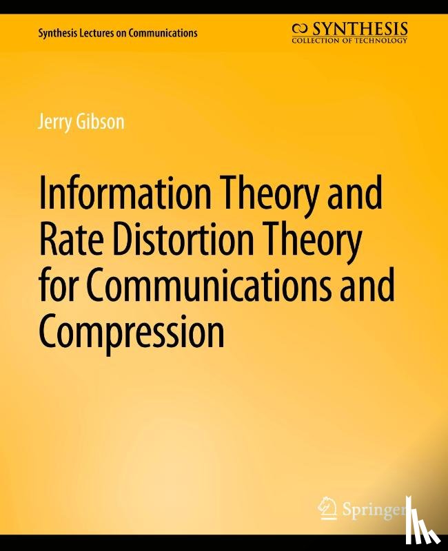 Gibson, Jerry - Information Theory and Rate Distortion Theory for Communications and Compression