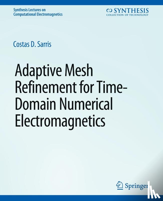Sarris, Costas D. - Adaptive Mesh Refinement in Time-Domain Numerical Electromagnetics