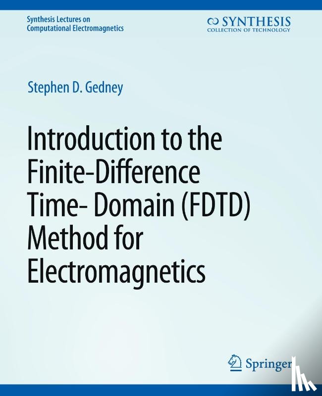 Gedney, Stephen - Introduction to the Finite-Difference Time-Domain (FDTD) Method for Electromagnetics