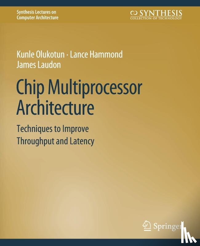 Olukotun, Kunle, Hammond, Lance, Laudon, James - Chip Multiprocessor Architecture