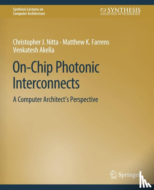 Nitta, Christopher J., Farrens, Matthew, Akella, Venkatesh - On-Chip Photonic Interconnects