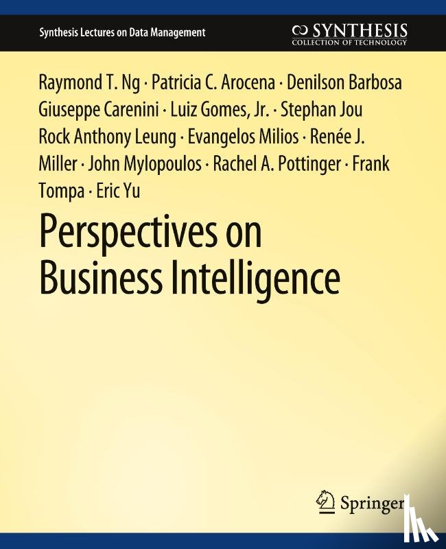 Ng, Raymond T., Mylopoulos, John, Arocena, Patricia C., Barbosa, Denilson - Perspectives on Business Intelligence