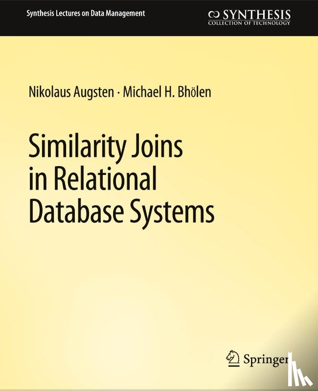Augsten, Nikolaus, Bohlen, Michael - Similarity Joins in Relational Database Systems