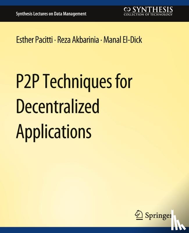 Pacitti, Esther, Akbaranian, Reza, El-Dick, Manal - P2P Techniques for Decentralized Applications