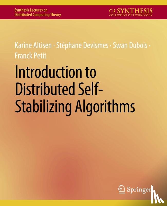 Altisen, Karine, Devismes, Stephane, Dubois, Swan, Petit, Franck - Introduction to Distributed Self-Stabilizing Algorithms