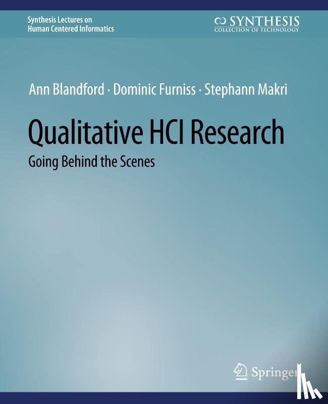 Blandford, Ann, Furniss, Dominic, Makri, Stephann - Qualitative HCI Research