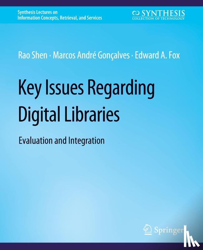 Shen, Rao, Goncalves, Marcos Andre, Fox, Edward A. - Key Issues Regarding Digital Libraries
