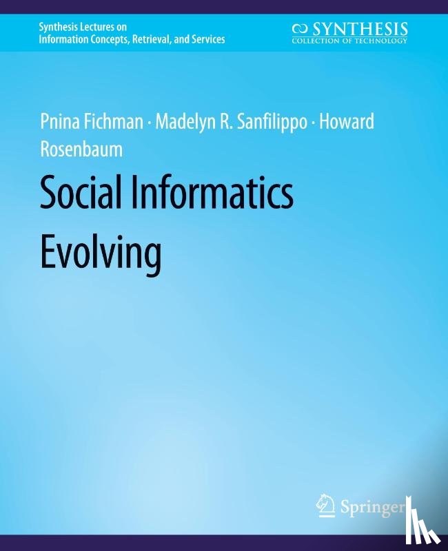 Fichman, Pnina, Sanfilippo, Madelyn R., Rosenbaum, Howard - Social Informatics Evolving