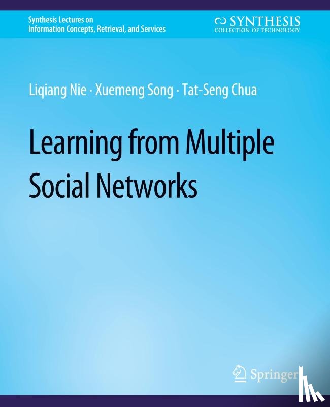 Nie, Liqiang, Song, Xuemeng, Chua, Tat-Seng - Learning from Multiple Social Networks