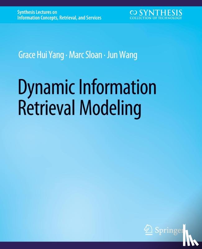 Yang, Grace Hui, Sloan, Marc, Wang, Jun - Dynamic Information Retrieval Modeling