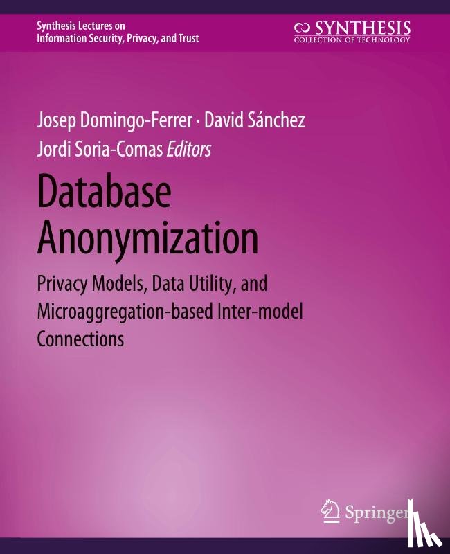 Domingo-Ferrer, Josep, Sanchez, David, Soria-Comas, Jordi - Database Anonymization