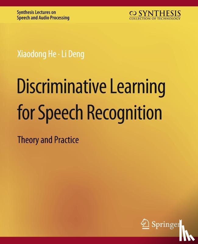 He, Xiadong, Deng, Li - Discriminative Learning for Speech Recognition