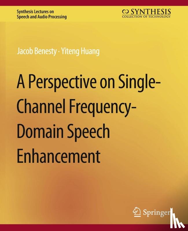 Benesty, Jacob, Huang, Yiteng - A Perspective on Single-Channel Frequency-Domain Speech Enhancement