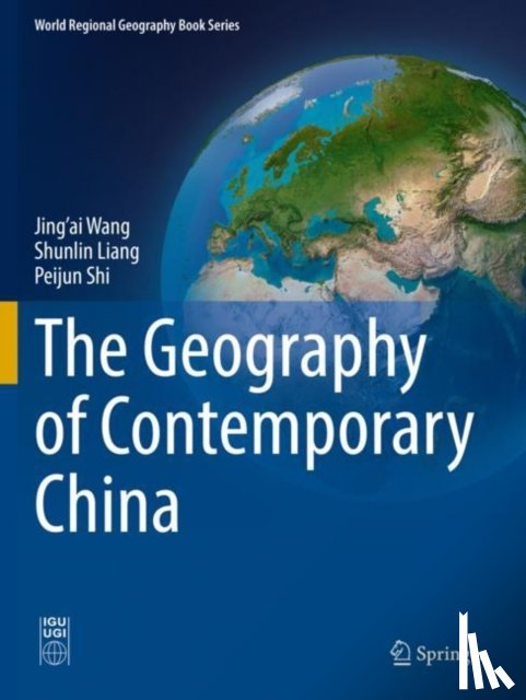 Wang, Jing’ai, Liang, Shunlin, Shi, Peijun - The Geography of Contemporary China