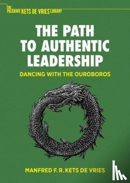Kets de Vries, Manfred F. R. - The Path to Authentic Leadership