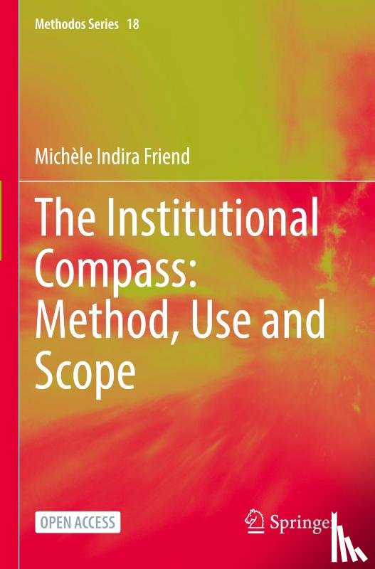 Friend, Michele Indira - The Institutional Compass: Method, Use and Scope