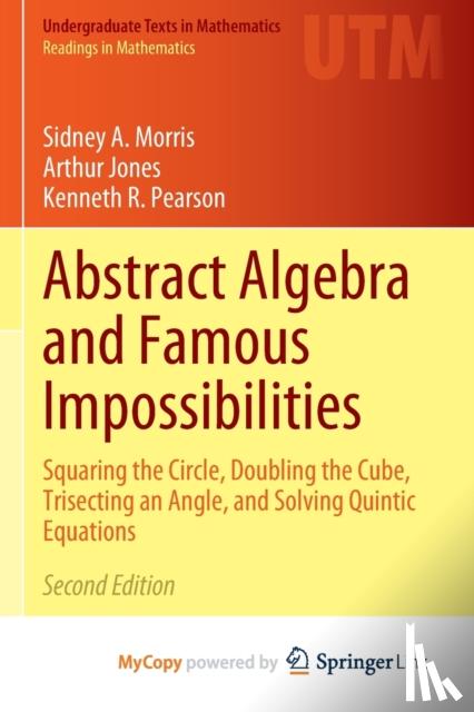 Sidney A. Morris, Morris, Arthur Jones, Jones, Kenneth R. Pearson, Pearson - Abstract Algebra and Famous Impossibilities