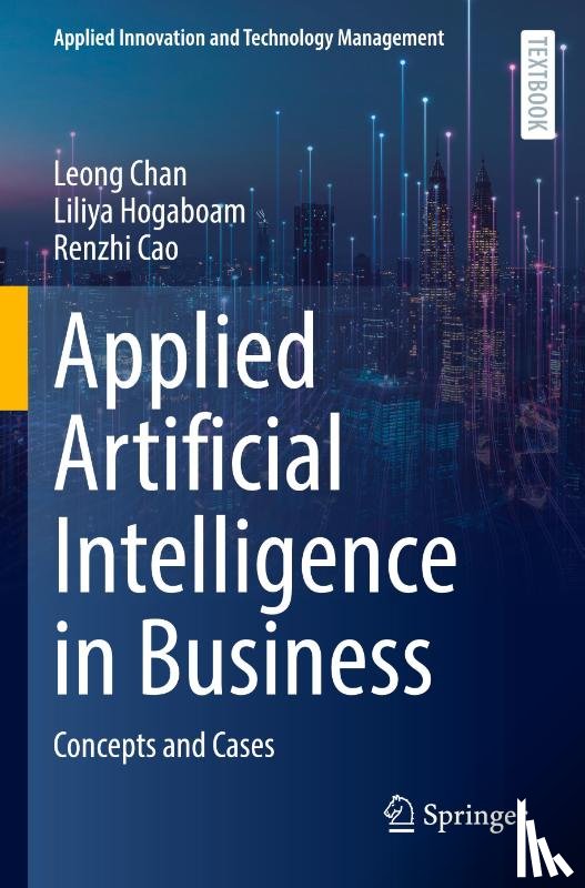 Chan, Leong, Hogaboam, Liliya, Cao, Renzhi - Applied Artificial Intelligence in Business