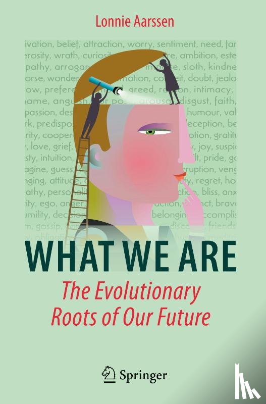 Aarssen, Lonnie - What We Are: The Evolutionary Roots of Our Future