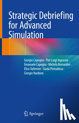 Capogna, Giorgio, Ingrassia, Pier Luigi, Capogna, Emanuele, Bernardini, Michela - Strategic Debriefing for Advanced Simulation