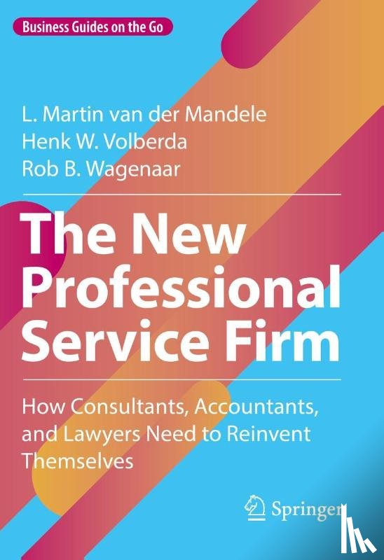 van der Mandele, L. Martin, Volberda, Henk W., Wagenaar, Rob B. - The New Professional Service Firm