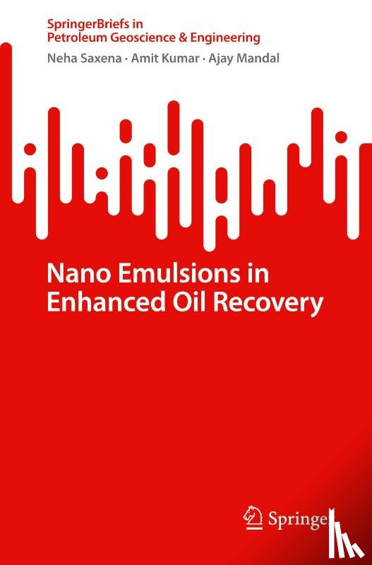 Saxena, Neha, Kumar, Amit, Mandal, Ajay - Nano Emulsions in Enhanced Oil Recovery