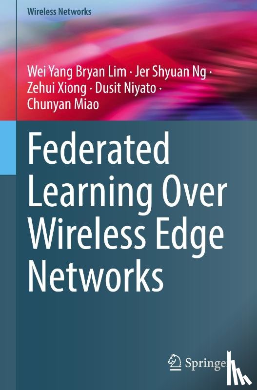 Lim, Wei Yang Bryan, Ng, Jer Shyuan, Xiong, Zehui, Niyato, Dusit - Federated Learning Over Wireless Edge Networks