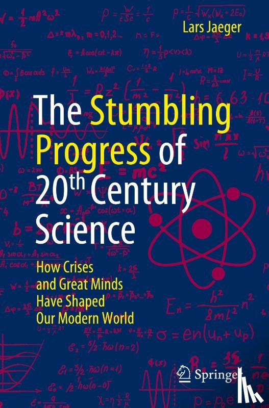 Jaeger, Lars - The Stumbling Progress of 20th Century Science