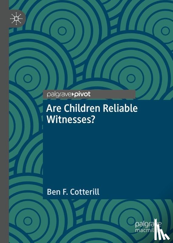 Cotterill, Ben F. - Are Children Reliable Witnesses?