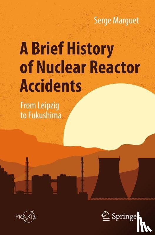 Marguet, Serge - A Brief History of Nuclear Reactor Accidents