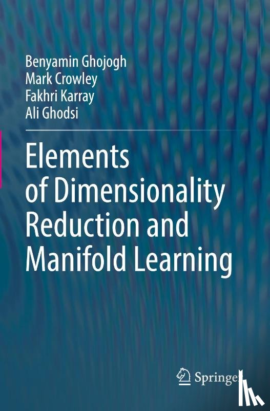 Ghojogh, Benyamin, Crowley, Mark, Karray, Fakhri, Ghodsi, Ali - Elements of Dimensionality Reduction and Manifold Learning