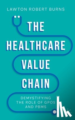 Burns, Lawton Robert - The Healthcare Value Chain