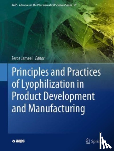  - Principles and Practices of Lyophilization in Product Development and Manufacturing