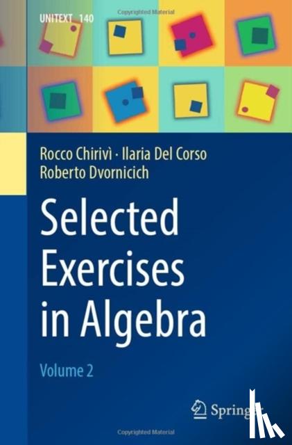 Chirivi, Rocco, Del Corso, Ilaria, Dvornicich, Roberto - Selected Exercises in Algebra