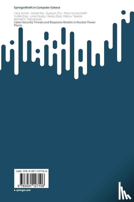 Smidts, Carol, Ray, Indrajit, Zhu, Quanyan, Vaddi, Pavan Kumar - Cyber-Security Threats and Response Models in Nuclear Power Plants