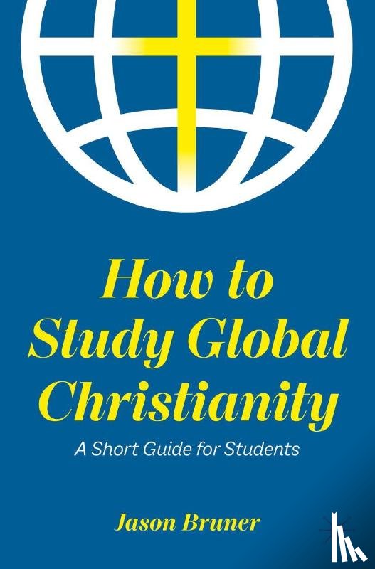 Bruner, Jason - How to Study Global Christianity