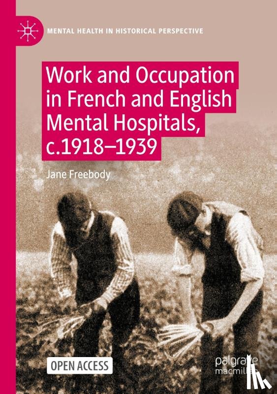 Freebody, Jane - Work and Occupation in French and English Mental Hospitals, c.1918-1939