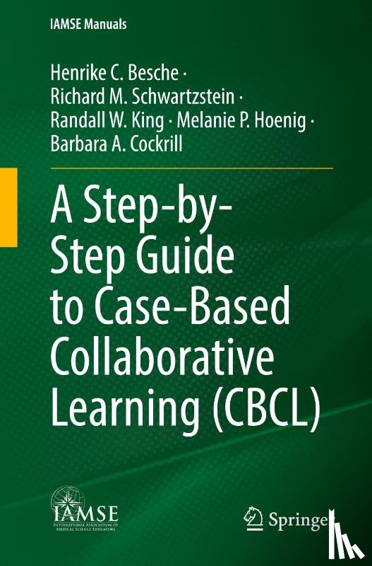 Besche, Henrike C., Schwartzstein, Richard M., King, Randall W., Hoenig, Melanie P. - A Step-by-Step Guide to Case-Based Collaborative Learning (CBCL)