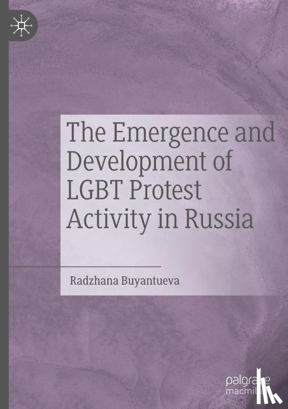 Buyantueva, Radzhana - The Emergence and Development of LGBT Protest Activity in Russia