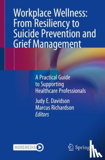  - Workplace Wellness: From Resiliency to Suicide Prevention and Grief Management